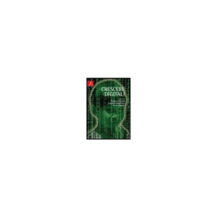 Crescere Digitali - Bruschi Barbara; Iannacone Antonio; Quaglia Rocco - Aracne - 9788854838031 Crescere Digitali - Bruschi Barbara; Iannacone Antonio; Quaglia Rocco - Aracne - 9788854838031