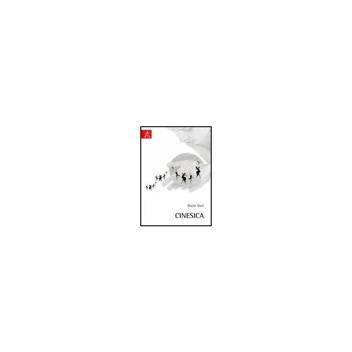 Cinesica - Gori Mario - Aracne - 9788854838758 Cinesica - Gori Mario - Aracne - 9788854838758