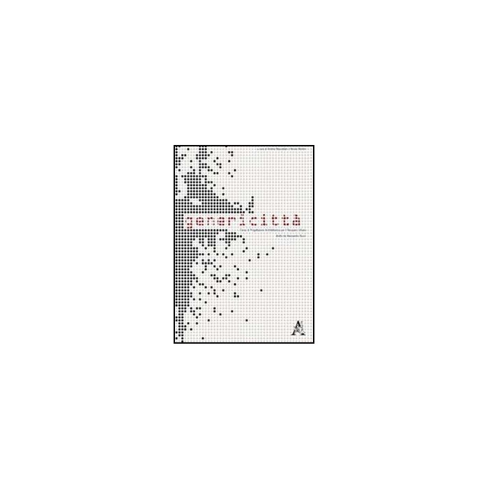 Genericitta' - Bucci Alessandro; Mascellani Andrea; Montini Nicola - Aracne - 9788854839069