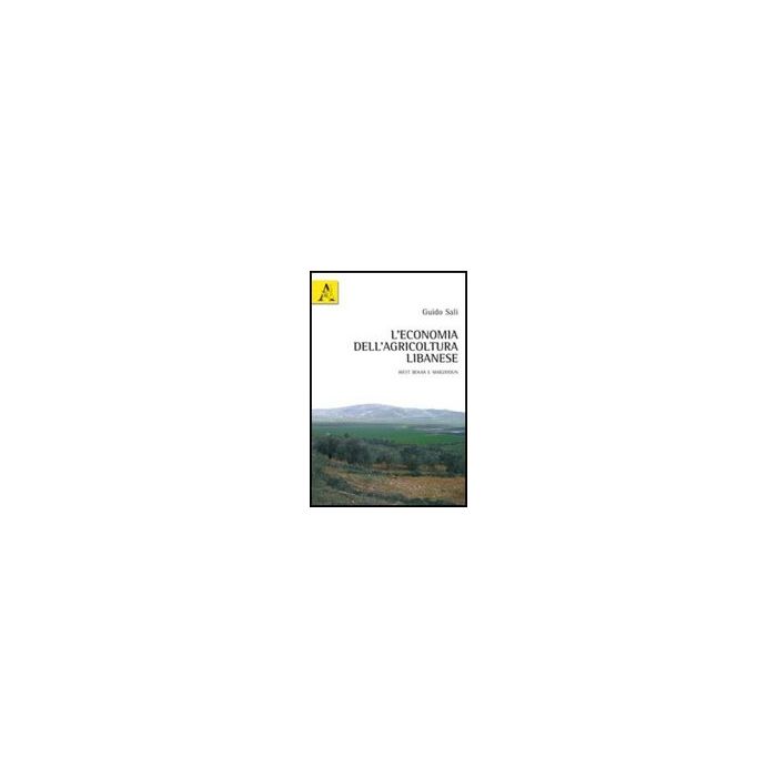 L' Economia Dell'agricoltura Libanese West Bekaa E Marjayoun  - Sali Guido - Aracne - 9788854839229