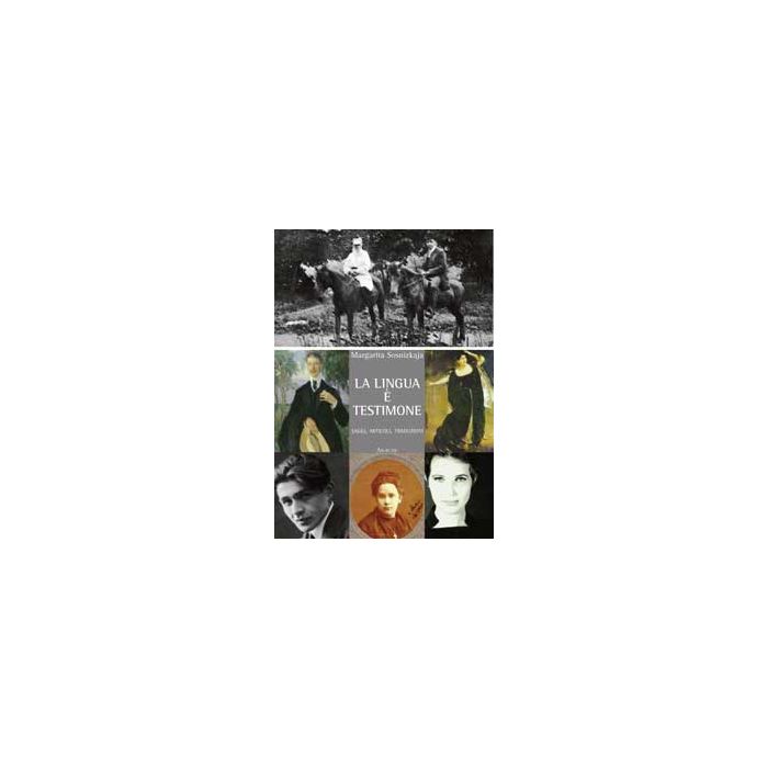 La Lingua E' Testimone. Saggi, Articoli, Traduzioni  - Sosnizkaja Margarita - Aracne - 9788854839373