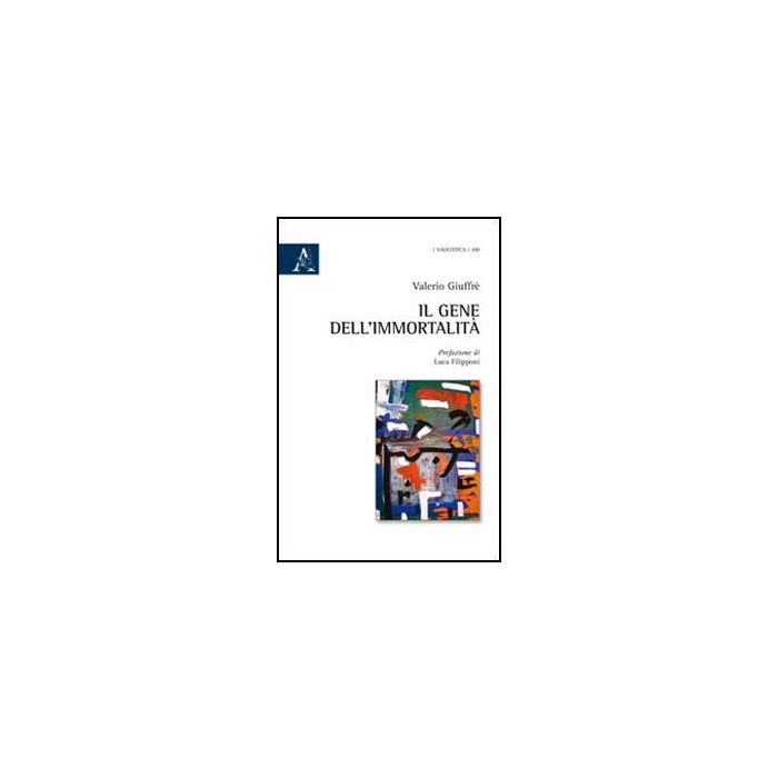 Il Gene Dell'immortalita'  - Giuffre' Valerio - Aracne - 9788854839731