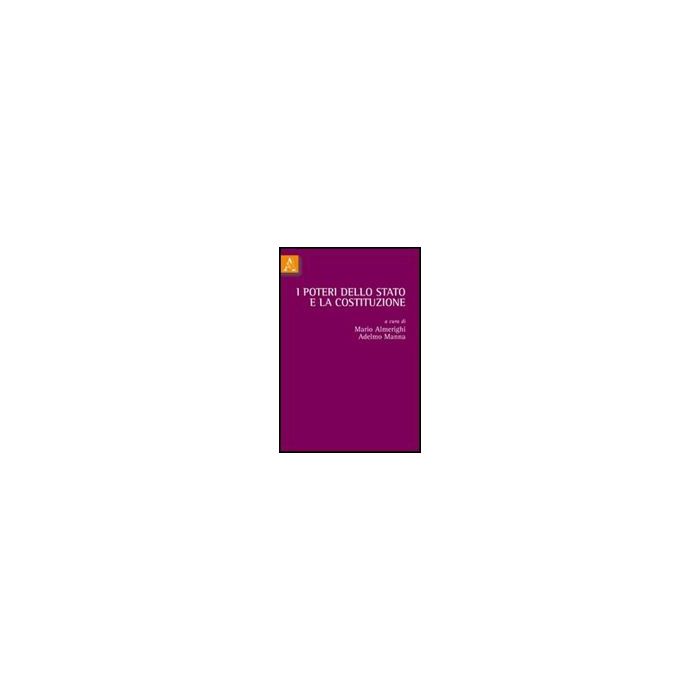 I Poteri Dello Stato E La Costituzione  - Almerighi M. ; Manna A.  - Aracne - 9788854839793