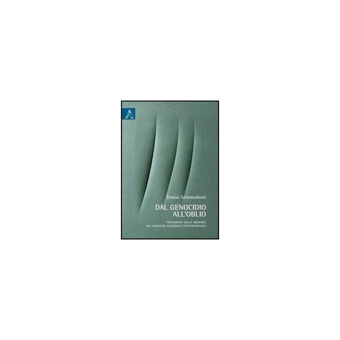 Dal Genocidio All'oblio - Sommadossi Tomas - Aracne - 9788854840195
