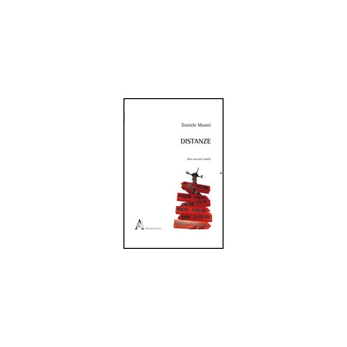 Distanze. Otto Racconti Inediti - Massei Daniele - Aracne - 9788854840706
