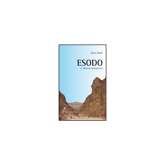 Esodo. Il Fratello Riconosciuto - Artale Rosa - Aracne - 9788854841758