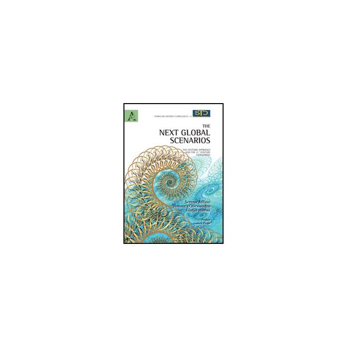The Next Global Scenarios. Ediz. Italiana E Inglese  - Affuso Serena; D'alessandro Simone; Marini Giulio - Aracne - 9788854842700