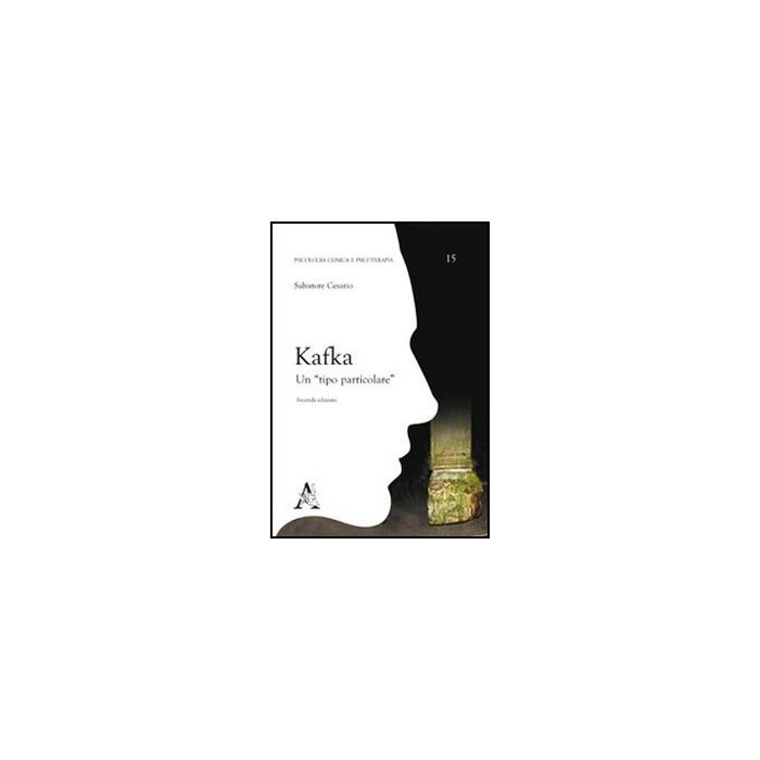 Kafka. Un «tipo Particolare» - Cesario Salvatore - Aracne - 9788854842762