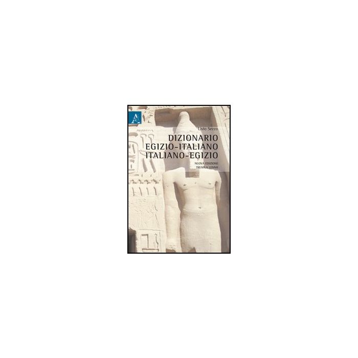 Dizionario Egizio Italiano-italiano Egizio - Secco Livio - Aracne - 9788854843028