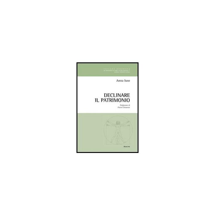 Declinare Il Patrimonio - Iuso Anna M. - Aracne - 9788854843257