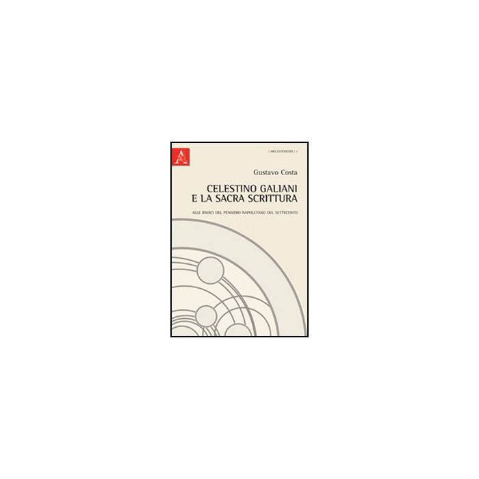 Celestino Galiani E La Sacra Scrittura - Costa Gustavo - Aracne - 9788854843271