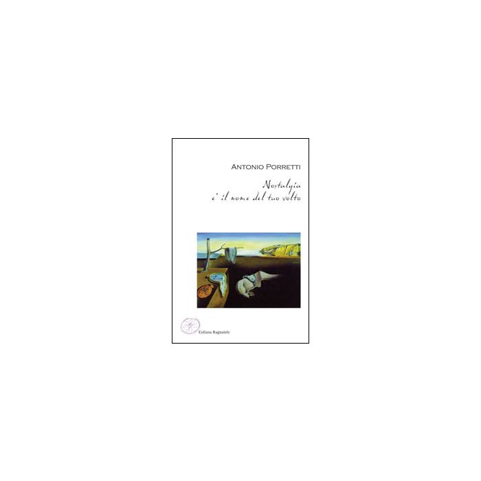 Nostalgia E' Il Nome Del Tuo Volto - Porretti Antonio - Aracne - 9788854843295