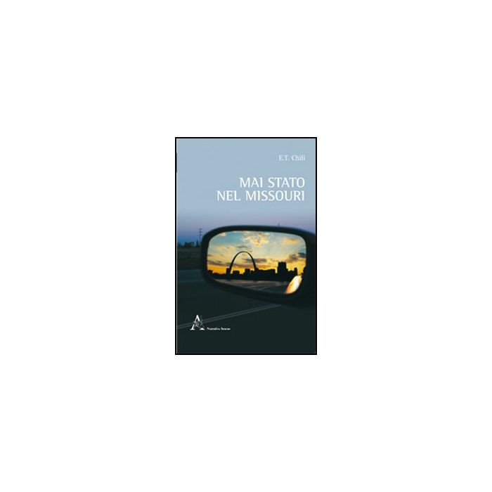 Mai Stato Nel Missouri - Chili E. T. - Aracne - 9788854843455