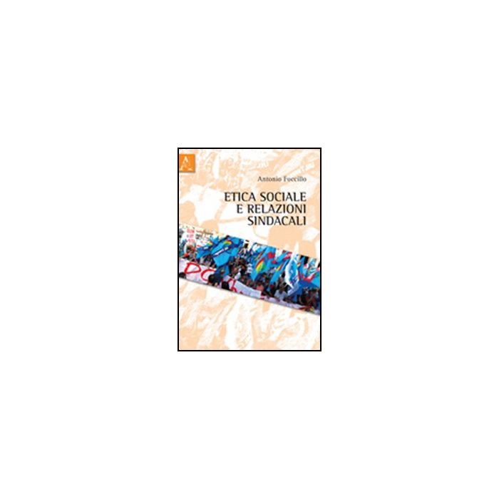 Etica Sociale E Relazioni Sindacali - Foccillo Antonio - Aracne - 9788854843745