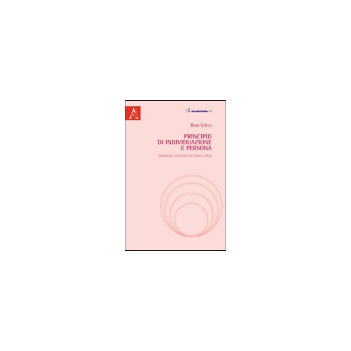 Principio Di Individuazione E Persona. Tommaso D'aquino Ed Edith Stein - Errico Rosa - Aracne - 9788854844155