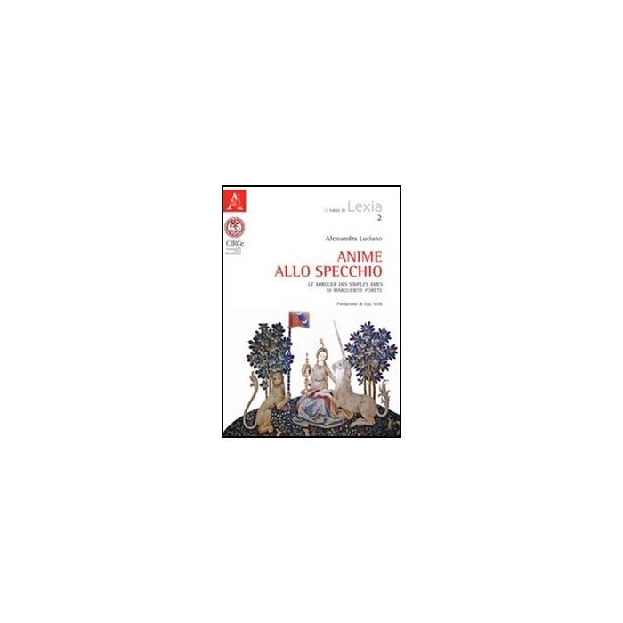 Anime Allo Specchio. «le Mirouer Des Simples Ames» Di Marguerite Porete - Luciano Alessandra; Volli Ugo - Aracne - 9788854844261 Anime Allo Specchio. «le Mirouer Des Simples Ames» Di Marguerite Porete - Luciano Alessandra; Volli Ugo - Aracne - 9788854844261