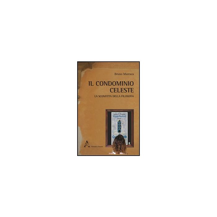 Il Condominio Celeste - Maresca Bruno - Aracne - 9788854844599 Il Condominio Celeste - Maresca Bruno - Aracne - 9788854844599