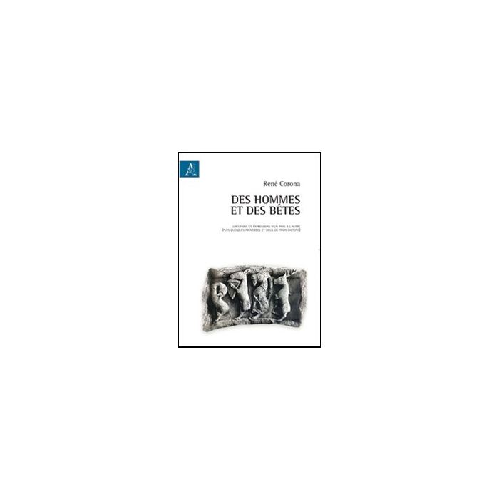 Des Hommes Et Des Betes. Ediz. Italiana E Francese - Corona Rene' - Aracne - 9788854844841