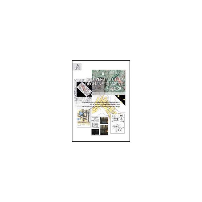 Recupero E Tutela Degli Insediamenti Storici - Testana Carlo - Aracne - 9788854845275 Recupero E Tutela Degli Insediamenti Storici - Testana Carlo - Aracne - 9788854845275
