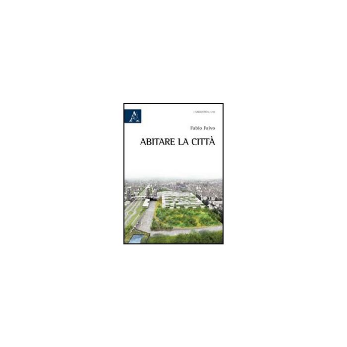 Abitare La Citta' - Falvo Fabio - Aracne - 9788854845619