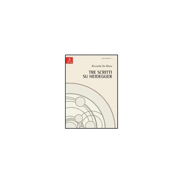 Tre Scritti Su Heidegger - De Biase Riccardo - Aracne - 9788854845718