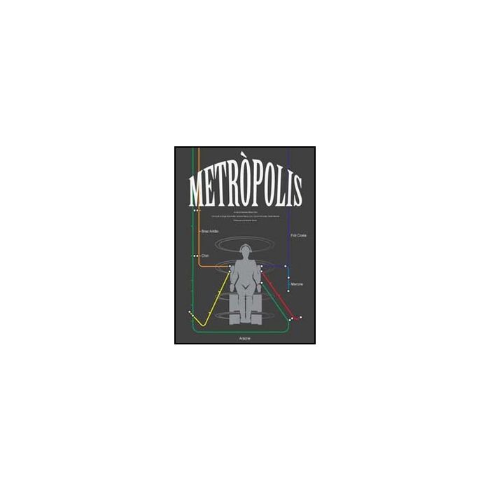 Metro'polis. Le Trasformazioni Della Citta' E Gli Scenari Della Scuola Di Architettura Lungo Il Tracciato Della Metropolitana - Chiri G. M. - Aracne - 9788854846104 Metro'polis. Le Trasformazioni Della Citta' E Gli Scenari Della Scuola Di Architettura Lungo Il Tracciato Della Metropolitana - Chiri G. M. - Aracne - 9788854846104