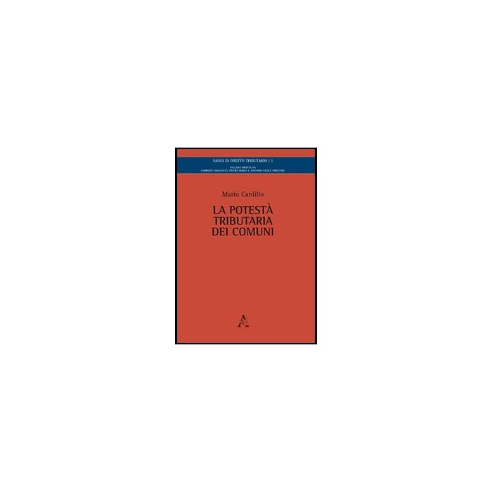 La Potesta' Tributaria Dei Comuni  - Cardillo Mario - Aracne - 9788854846128