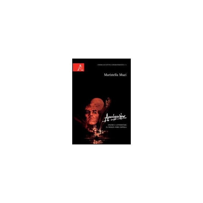 Apocalypse Now. Cinema E Letteratura In Francis Ford Coppola - Muzi Maristella - Aracne - 9788854846449