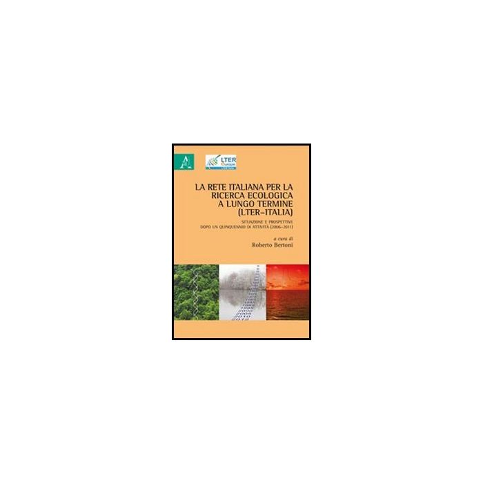 Rete Italiana Per La Ricerca Ecologica A Lungo Termine (lter-italia) (la) - Bertoni R. - Aracne - 9788854846616 Rete Italiana Per La Ricerca Ecologica A Lungo Termine (lter-italia) (la) - Bertoni R. - Aracne - 9788854846616