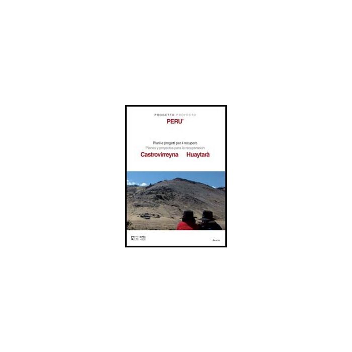 Progetto Peru'. Piani E Progetti Per Il Recupero Di Castrovirreyna E Huyatara'. Ediz. Italiana E Spagnola - Zampilli M. - Aracne - 9788854846944 Progetto Peru'. Piani E Progetti Per Il Recupero Di Castrovirreyna E Huyatara'. Ediz. Italiana E Spagnola - Zampilli M. - Aracne - 9788854846944