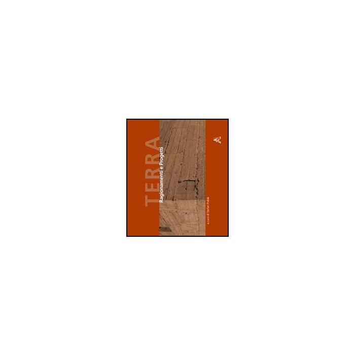 Terra. Ragionamenti E Progetti - Pollak S.  - Aracne - 9788854847040