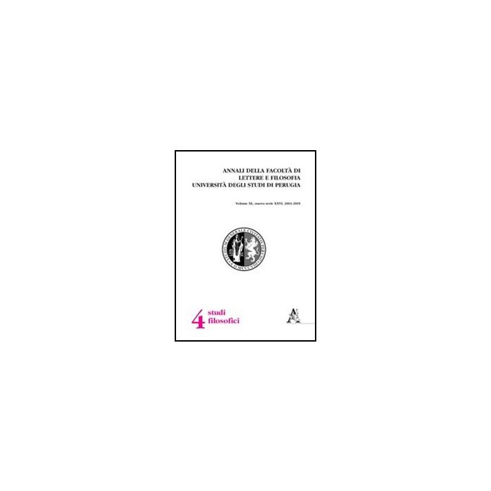 Annali Della Facolta' Di Lettere E Filosofia Dell'universita' Degli Studi Di Perugia. 4ª Sezione Di Studi Filosofici. Nuova Serie (2003-2005) - Borghesi Massimo - Aracne - 9788854847781 Annali Della Facolta' Di Lettere E Filosofia Dell'universita' Degli Studi Di Perugia. 4ª Sezione Di Studi Filosofici. Nuova Serie (2003-2005) - Borghesi Massimo - Aracne - 9788854847781