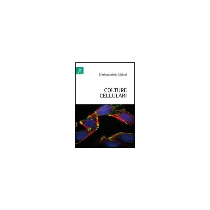 Colture Cellulari - Meloni Mariantonietta - Aracne - 9788854848818 Colture Cellulari - Meloni Mariantonietta - Aracne - 9788854848818
