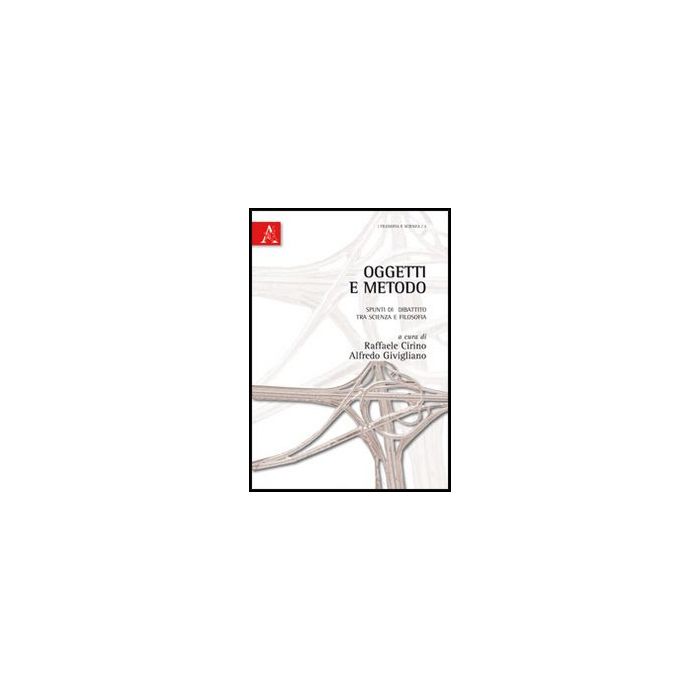 Oggetti E Metodo. Spunti Di Dibattito Tra Scienza E Filosofia - Cirino R. ; Givigliano A. - Aracne - 9788854849358 Oggetti E Metodo. Spunti Di Dibattito Tra Scienza E Filosofia - Cirino R. ; Givigliano A. - Aracne - 9788854849358