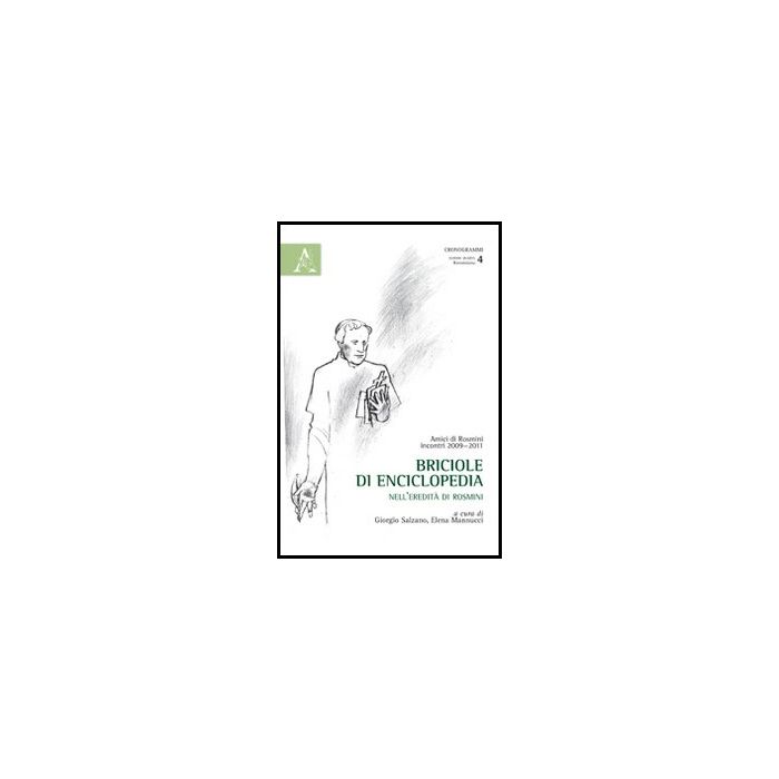 Briciole Di Enciclopedia. Nell'eredita' Di Rosmini - Salzano G. ; Mannucci E.  - Aracne - 9788854849440