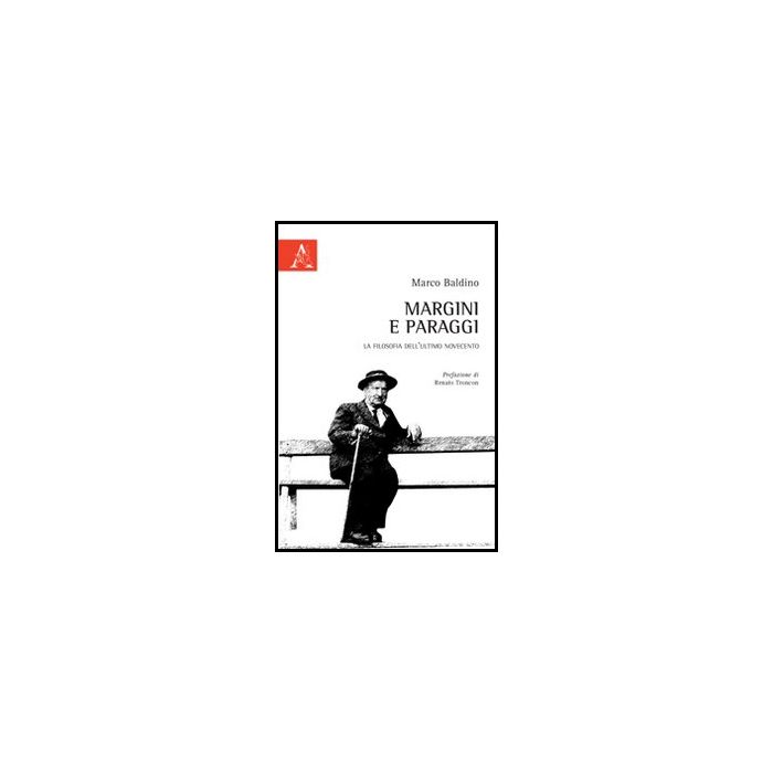 Margini E Paraggi. La Filosofia Dell'ultimo Novecento - Baldino Marco - Aracne - 9788854849792