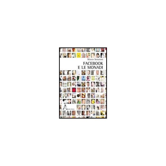 Facebook E Le Monadi - Senatore Marco - Aracne - 9788854850194