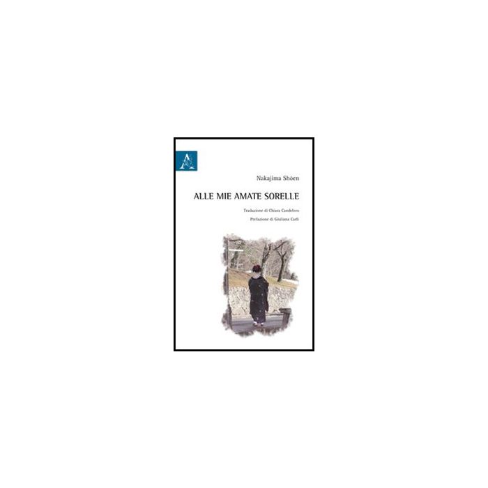 Alle Mie Amate Sorelle - Shoen Nakajima - Aracne - 9788854850408
