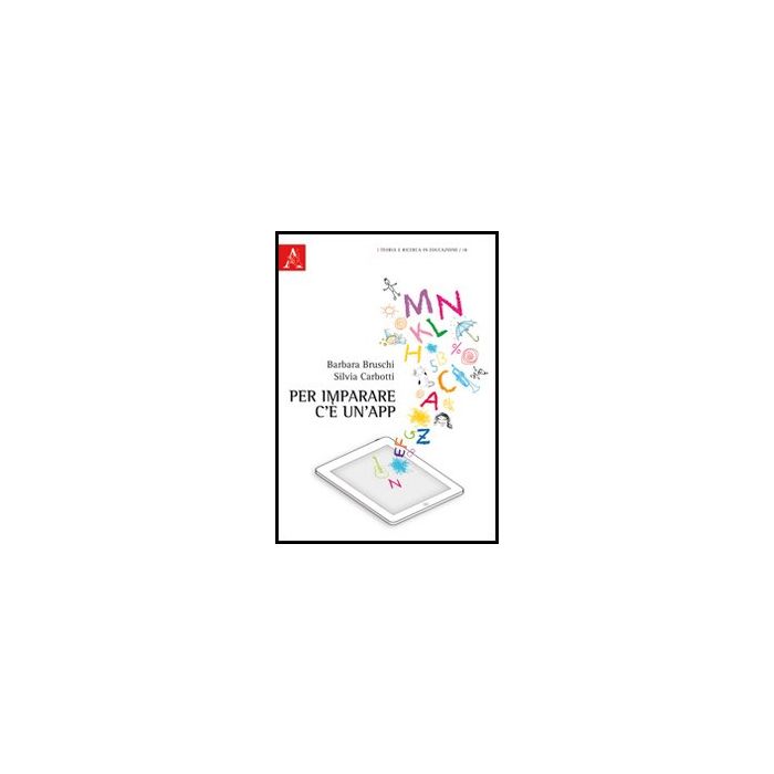 Per Imparare C'e' Un'app. - Bruschi Barbara; Carbotti Silvia - Aracne - 9788854850897 Per Imparare C'e' Un'app. - Bruschi Barbara; Carbotti Silvia - Aracne - 9788854850897