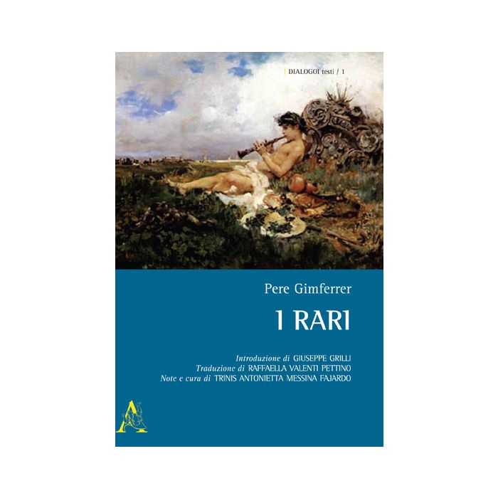 I Rari  - Gimferrer Pere; Trinis A. ; Fajardo M.  - Aracne - 9788854851009