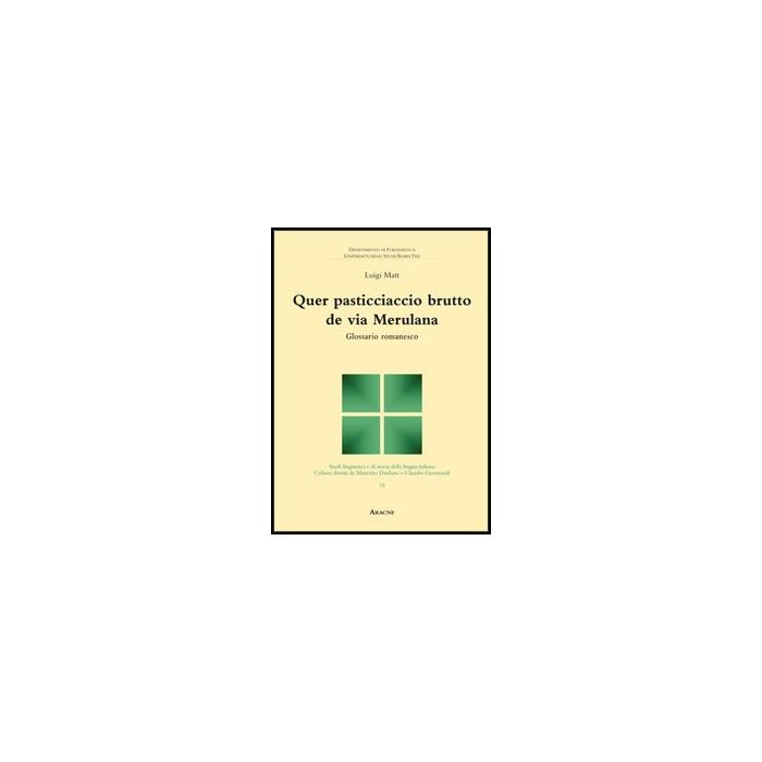 Quer Pasticciaccio Brutto De Via Merulana. Glossario Romanesco - Matt Luigi - Aracne - 9788854851580