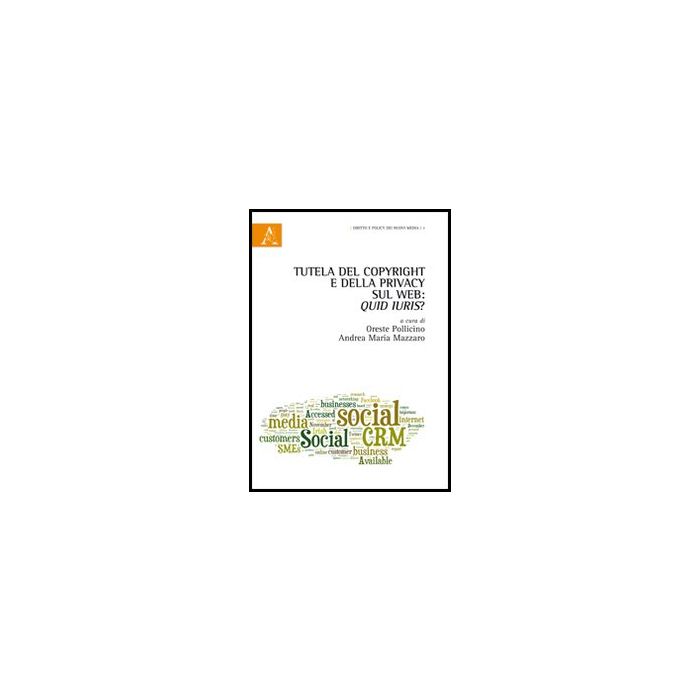 Tutela Del Copyright E Della Privacy Sul Web: Quid Iuris? - Mazzaro Andrea M. - Aracne - 9788854851917