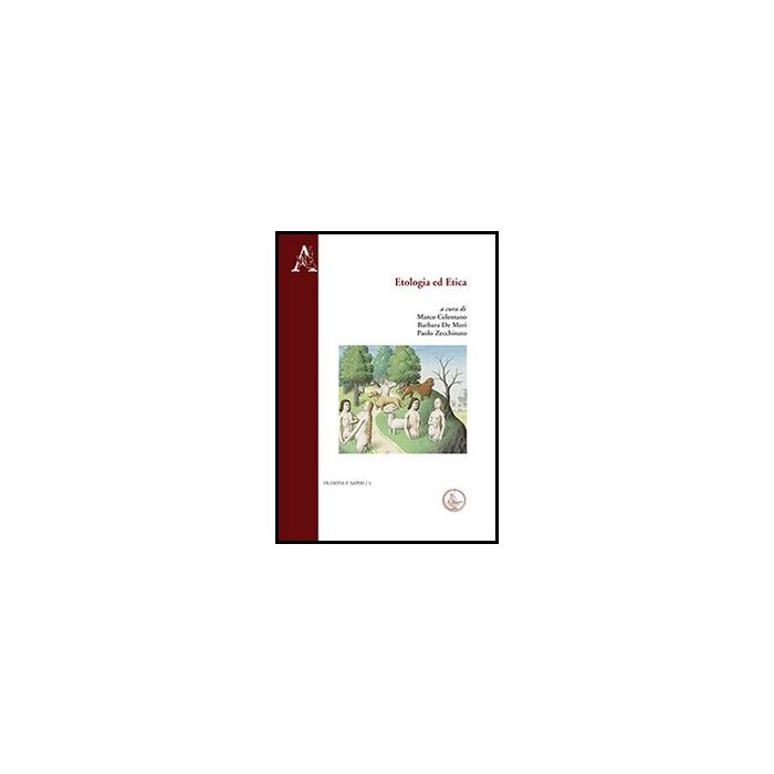 Etologia Ed Etica - Celentano M. ; De Mori B. ; Zecchinato P.  - Aracne - 9788854852044