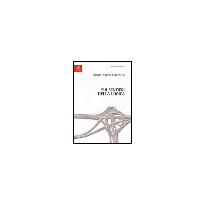 Sui Sentieri Della Logica - Franchella Miriam - Aracne - 9788854852372