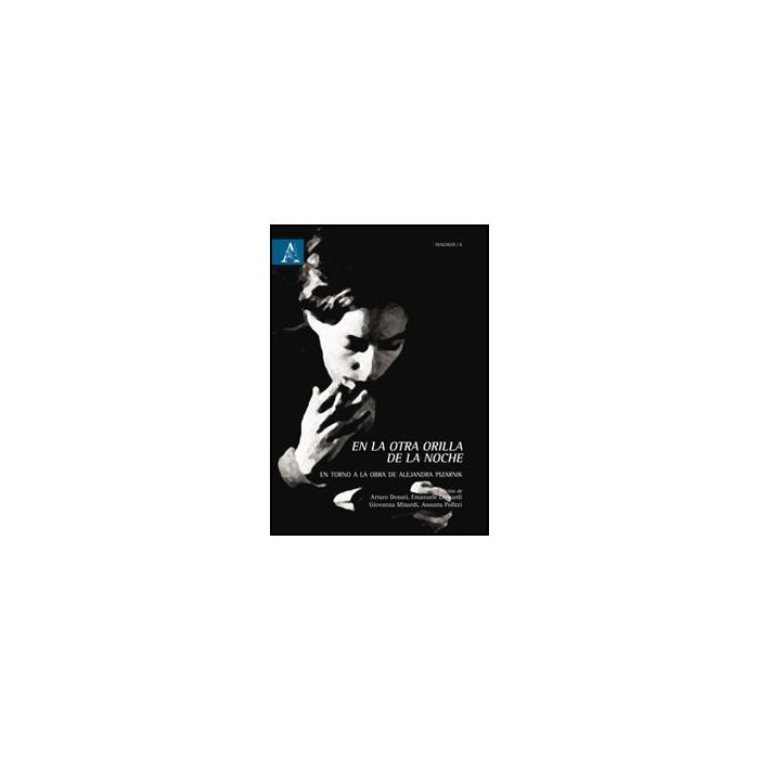 En La Otra Orilla De La Noche. En Torno A La Obra De Alejandra Pizarnik -  - Aracne - 9788854852433