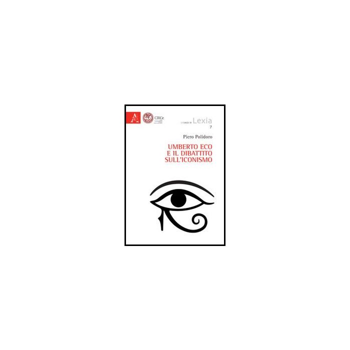 Umberto Eco E Il Dibattito Sull'iconismo - Polidoro Piero - Aracne - 9788854852679