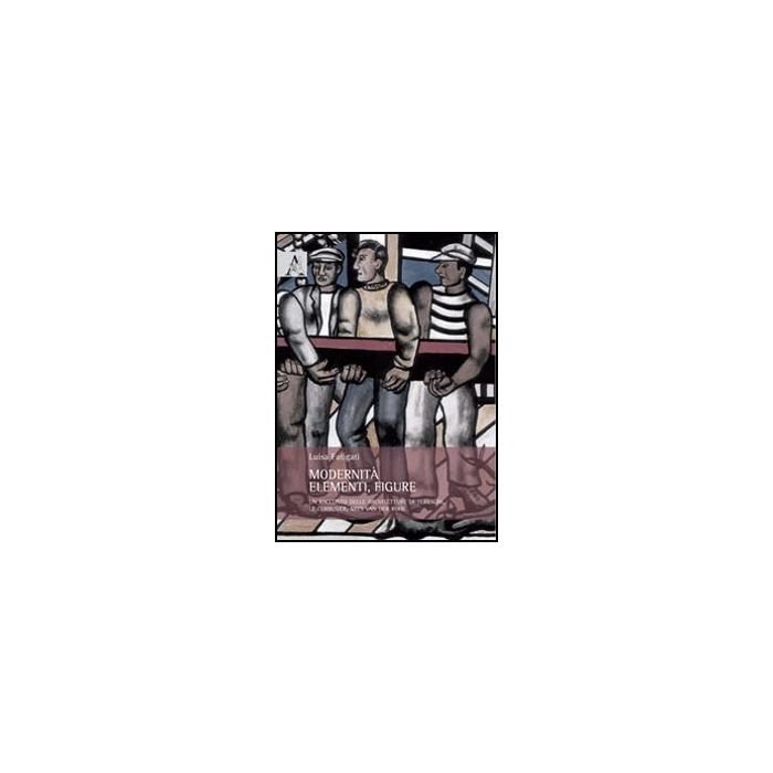Modernita', Elementi, Figure. Un Racconto Delle Architetture Di Terragni, Le  Corbusier, Mies Von Der Rohe - Fatigati Luisa - Aracne - 9788854853683