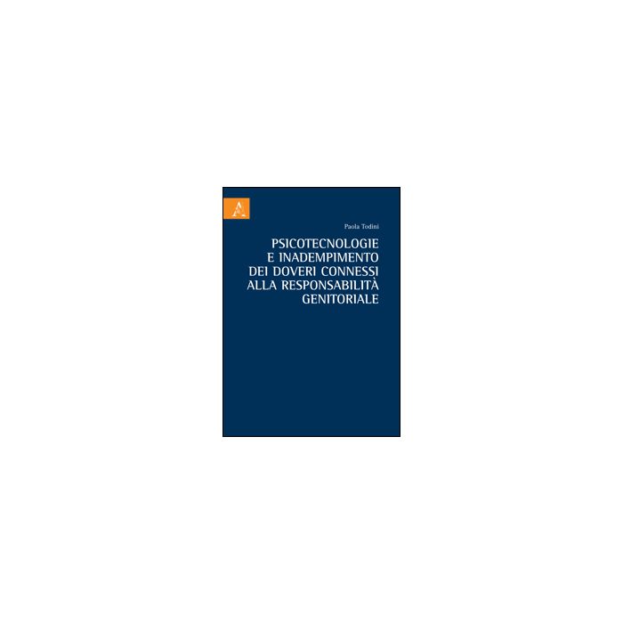 Psicotecnologie E Inadempimento Dei Doveri Connessi Alla Responsabilita'  Genitoriale - Todini Paola - Aracne - 9788854854048
