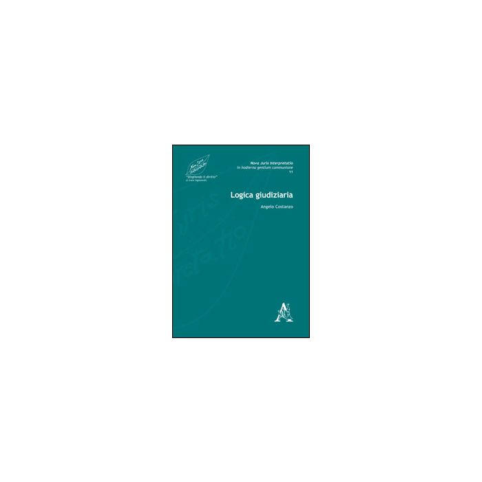 Logica Giudiziaria - Costanzo Angelo - Aracne - 9788854854161 Logica Giudiziaria - Costanzo Angelo - Aracne - 9788854854161