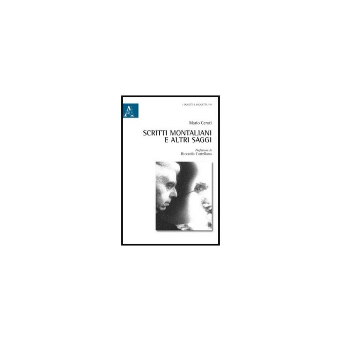 Scritti Montaliani E Altri Saggi - Ceroti Mario - Aracne - 9788854855601